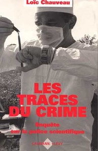 LES TRACES DU CRIME - ENQUETE SUR LA POLICE SCIENTIFIQUE