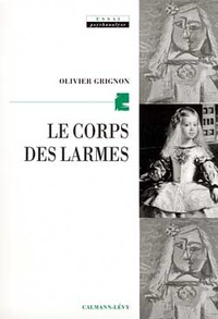 LE CORPS DES LARMES - LA PSYCHANALYSE ET LA DOULEUR D'EXISTER