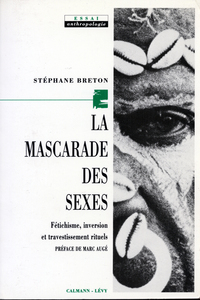 LA MASCARADE DES SEXES - FETICHISME, INVERSION ET TRAVESTISSEMENT RITUELS