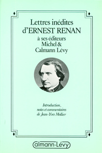 LETTRES INEDITES D'ERNEST RENAN A SES EDITEURS MICHEL & CALMANN-LEVY