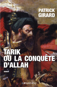 TARIK OU LA CONQUETE D'ALLAH - (709-852)