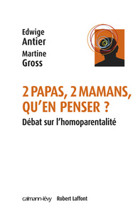 2 PAPAS, 2 MAMANS, QU'EN PENSER ? - DEBAT SUR L'HOMOPARENTALITE ?