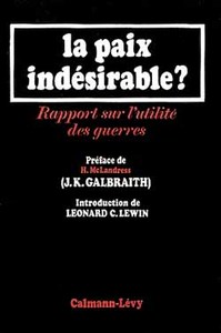 LA PAIX INDESIRABLE - RAPPORT SUR L'UTILITE DES GUERRES