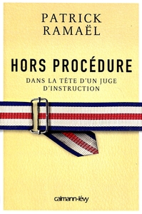 HORS PROCEDURE - DANS LA TETE D'UN JUGE D'INSTRUCTION