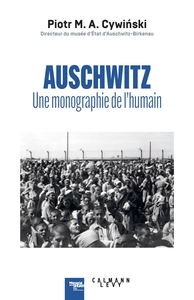 AUSCHWITZ : UNE MONOGRAPHIE DE L'HUMAIN