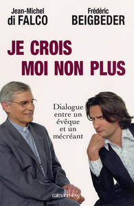 JE CROIS MOI NON PLUS - DIALOGUE ENTRE UN EVEQUE ET UN MECREANT ARBITRE PAR RENE GUITTON