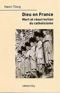 DIEU EN FRANCE - MORT ET RESURRECTION DU CATHOLICISME