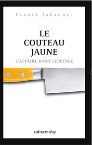 LE COUTEAU JAUNE - L'AFFAIRE DANY LEPRINCE