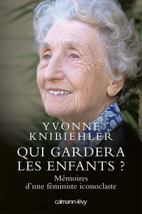 QUI GARDERA LES ENFANTS ? - MEMOIRES D'UNE FEMINISTE ICONOCLASTE