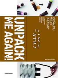 UNPACK ME AGAIN - PACKAGING MEETS CREATIVITY (HARDBACK) /ANGLAIS