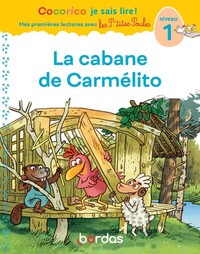 Cocorico Je sais lire ! 1res lectures avec les P'tites Poules - La cabane de Carmélito niveau 1