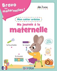 Bravo les maternelles - Mon cahier ardoise - Ma journée à la maternelle dès 3 ans