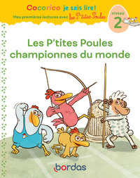 Cocorico Je sais lire ! premières lectures avec les P'tites Poules - Les P'tites Poules championnes du Monde