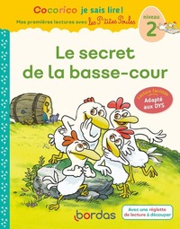 Cocorico Je sais lire ! 1res lectures avec les P'tites Poules-Le Secret de la basse-cour Niveau2 DYS