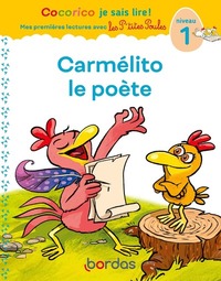 COCORICO JE SAIS LIRE ! PREMIERES LECTURES AVEC LES P'TITES POULES - CARMELITO LE POETE - NIVEAU 1