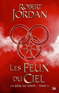 LA ROUE DU TEMPS, T5 : LES FEUX DU CIEL