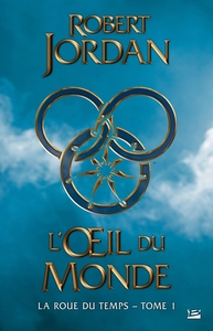 LA ROUE DU TEMPS, T1 : L'OEIL DU MONDE