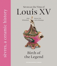 SEVRES AT THE TIME OF LOUIS XV, BIRTH OF THE LEGEND