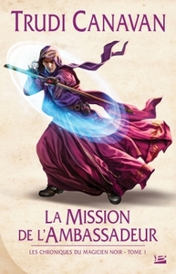 LES CHRONIQUES DU MAGICIEN NOIR, T1 : LA MISSION DE L'AMBASSADEUR