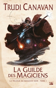 LA TRILOGIE DU MAGICIEN NOIR, T1 : LA GUILDE DES MAGICIENS