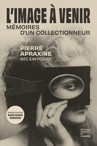 L'IMAGE A VENIR - MEMOIRES D'UN COLLECTIONNEUR