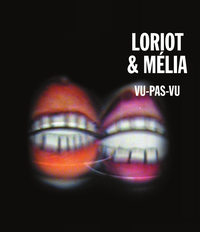 LORIOT & MÉLIA : VU-PAS-VU