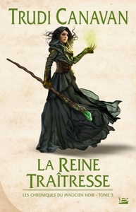 LES CHRONIQUES DU MAGICIEN NOIR, T3 : LA REINE TRAITRESSE