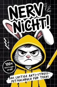 NERV NICHT! TEENAGER-EDITION - DAS LUSTIGE ANTI-STRESS-MITMACHBUCH - 100% OFFLINE-SPASS - COOLES GES