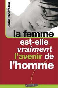 FEMME EST-ELLE VRAIMENT L AVENIR DE L HOMME ? (LA)