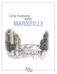 UNE HISTOIRE AVEC MARSEILLE - LA CANEBIERE