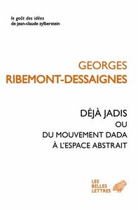 DEJA JADIS OU DU MOUVEMENT DADA A L'ESPACE ABSTRAIT