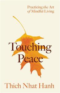 Thich Nhat Hanh Touching Peace (Updated Edition) /anglais