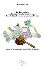 La Corruption, la Fraude Fiscalo-Douanière, et les Multinationales en Afrique Noire : Le cas du Grou