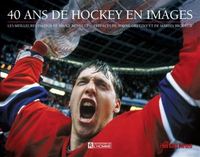40 ANS DE HOCKEY EN IMAGES: LES MEILLEURS PHOTOS DE BRUCE BENNETT