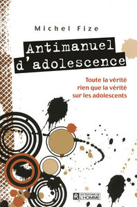 ANTIMANUEL D'ADOLESCENCE - TOUTE LA VERITE RIEN QUE LA VERITE SUR LES ADOLESCENTS