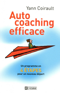 AUTO-COACHING EFFICACE - UN PROGRAMME EN 4 ETAPES POUR UN NOUVEAU DEPART