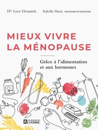 MIEUX VIVRE LA MENOPAUSE - POUR TROUVER L'HARMONIE EN PREVENANT LES SYMPTOMES ET GRACE A L'ALIMENTAT