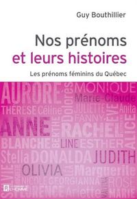 NOS PRENOMS ET LEURS HISTOIRES V.02 PRENOMS FEMININS DU QUEBEC