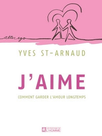 J'aime - Comment garder l'amour longtemps