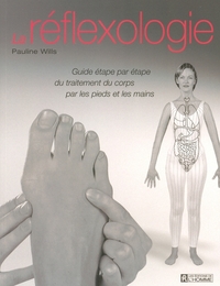 LA REFLEXOLOGIE GUIDE ETAPE PAR ETAPE DU TRAITEMENT DU CORPS PAR LES PIEDS ET LES MAINS