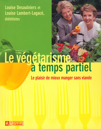 Le végétarisme à temps partiel - Le plaisir de mieux manger sans viande