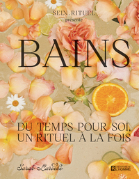 Bains - 80 recettes de soins et de rituels pour le bain et pour la douche