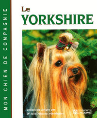 LE YORKSHIRE - MON CHIEN DE COMPAGNIE