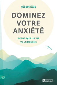 DOMINEZ VOTRE ANXIETE AVANT QU'ELLE NE VOUS DOMINE