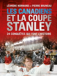 LES CANADIENS ET LA COUPE STANLEY : 24 CONQUETES QUI FONT L'HISTO