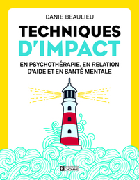 Techniques d'impact - En psychothérapie, en relation d'aide et en santé mentale