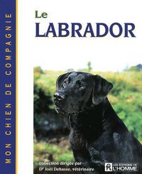 LE LABRADOR - MON CHIEN DE COMPAGNIE