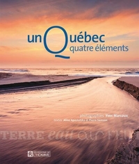 UN QUEBEC, QUATRE ELEMENTS : TERRE, AIR, EAU, FEU