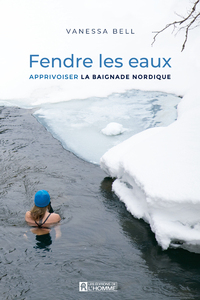 FENDRE LES EAUX - APPRIVOISEZ LES BIENFAITS DE LA THERAPIE PAR L'EAU FROIDE