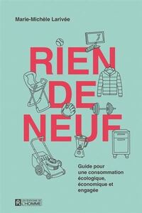 RIEN DE NEUF. GUIDE POUR UNE CONSOMMATION ECOLOGIQUE, ECONOMIQUE